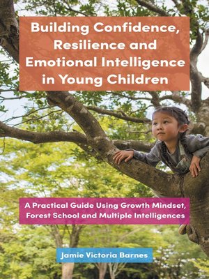 cover image of Building Confidence, Resilience and Emotional Intelligence in Young Children